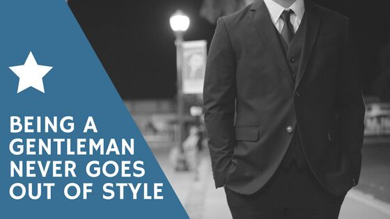 A quote about being a gentleman never goes out of style