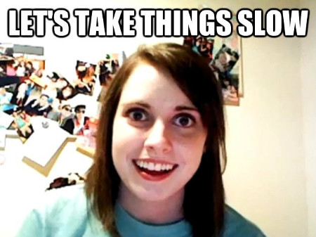 Meme about taking the relationship slow