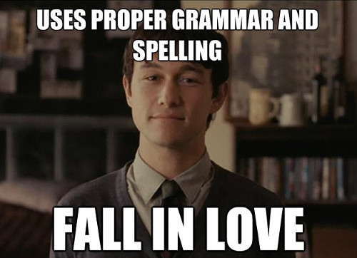 A meme about falling in love by using proper spelling and grammar