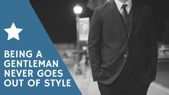 a quote about being a gentleman never goes out of style